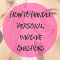 How to Handle Personal Invasive Questions
