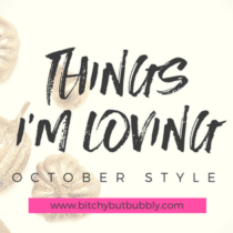Things I'm Loving Bitchy but Bubbly